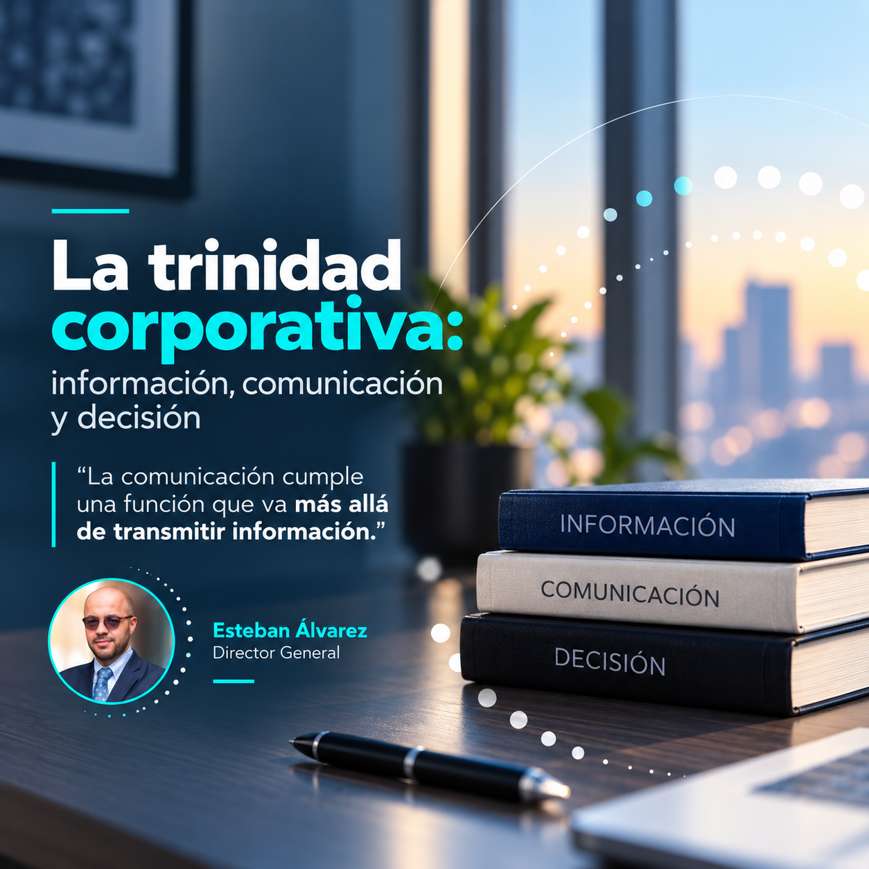 La trinidad corporativa: información, comunicación y decisión